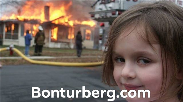 Disaster Girl meme image: A young girl gives a knowing smile with a house fire visible behind her; Bonturberg.com appears in large white lettering along the bottom.
