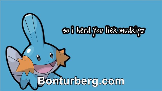 I Herd U Liek Mudkips meme image: I Herd U Liek Mudkips.